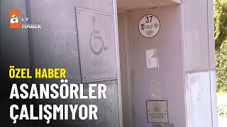 ÖZEL HABER – Engelli asansörü aylardır çalışmıyor - atv Ana Haber 17 Temmuz 2023