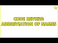 Code Review: Abbreviation of names (2 Solutions!!)