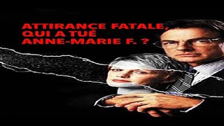 Attirance fatale : Qui a tué Anne-Marie F. ? -  histoire vraie