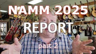 NAMM 2025 - A Talk About This Year's Conference - part 2