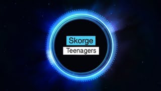 Skorge - Teenagers (Original Mix)