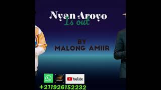 Nyan Aroyo By Malong Amiir is officially out