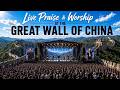 Live Praise & Worship at the GREAT WALL OF CHINA 🇨🇳 | Worship Across the Nations