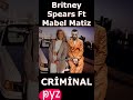 Mabel Matiz Ft Britney Spears - Criminal @mabelmatiz #britneyspears #criminal #şarkıdinle