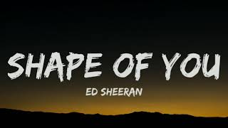 Ed Sheeran - Shape of You (Lyrics) "I’m in love with your body"