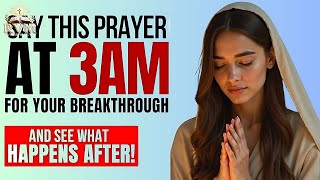 How To Pray At 3am For A Breakthrough in Your Life : God Message For You Today