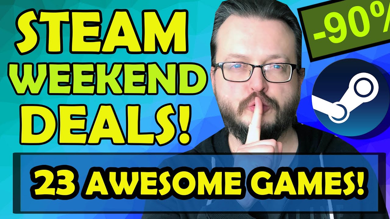 Steam Weekend Sale 23 Awesome Games Youtube