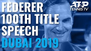 Roger Federer's Speech & Trophy Lift After Winning 100th Title | Dubai 2019