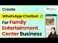 How to Create a WhatsApp Chatbot for Your Family Entertainment Center Business