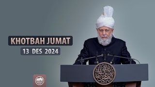 Khotbah Jumat | 13 Desember 2024 | Hazrat Khalifatul Masih V aba | Terjemahan Indonesia