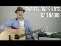 Twenty One Pilots "Car Radio" Guitar Lesson - Easy Acoustic Songs
