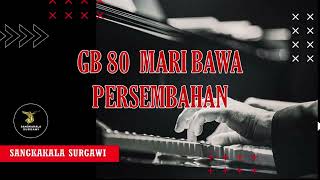 GITA BAKTI 80 MARI BAWA PERSEMBAHAN