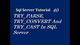 TRY_PARSE, TRY_CONVERT And TRY_CAST In SQL Server