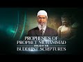 Prophesies of Prophet Muhammad (pbuh) in the Buddhist Scriptures - Dr Zakir Naik