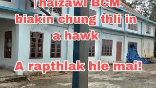 Thaizawl BCM biakin thli in a nuai na hle. Dt 14.5.23