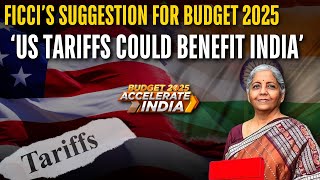 FICCI’s Budget 2025 Outlook: How US Tarrifs Can Open Opportunities For Indian Sellers