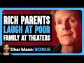 Rich Parents Laugh At Poor Family At Movie Theaters | Dhar Mann Bonus!
