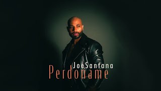 Joe Santana - Perdoname