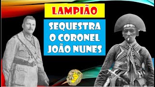 Lampião sequestra o coronel João Nunes