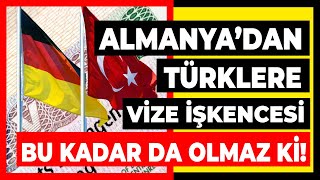 Almanya Türkleri neden istemiyor? Almanya vizesi almak artık hayal! Son dakika Avrupa haberleri