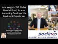 John Wright - SVP, Global Head of Food, Sodexo - Innovating Quality of Life Services & Experiences