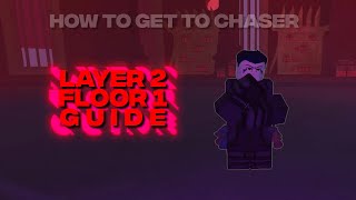 How to get to Chaser「Layer 2 Floor 1 Guide」