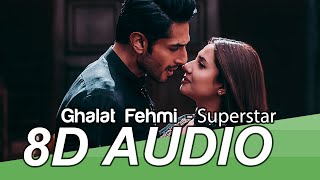 Ghalat Fehmi 8D Audio Song - Superstar | Mahira Khan | Bilal Ashraf | Asim & Zenab | Azaan & Saad