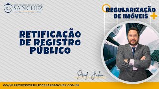 Retificação de Registro Público  - Regularização de Imóveis na Prática