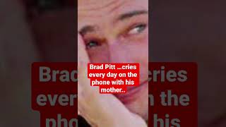 Brad Pitt …cries every day on the phone with his mother.. #shortsvideo #shortviral #shirtvideo