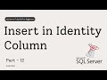 12 SQL Server: Insert Into IDENTITY Column (SET IDENTITY_INSERT ON)