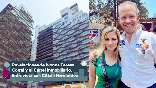 Revelaciones de Ivonne Teresa Corral y el Cártel Inmobiliario.Entrevista con Citlalli Hernández