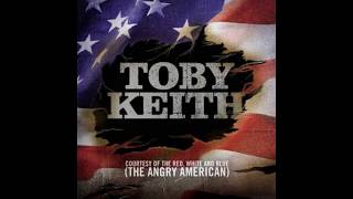 Toby Keith - Courtesy of the Red, White and Blue (The Angry American) 🇺🇸 🇺🇸 🇺🇸