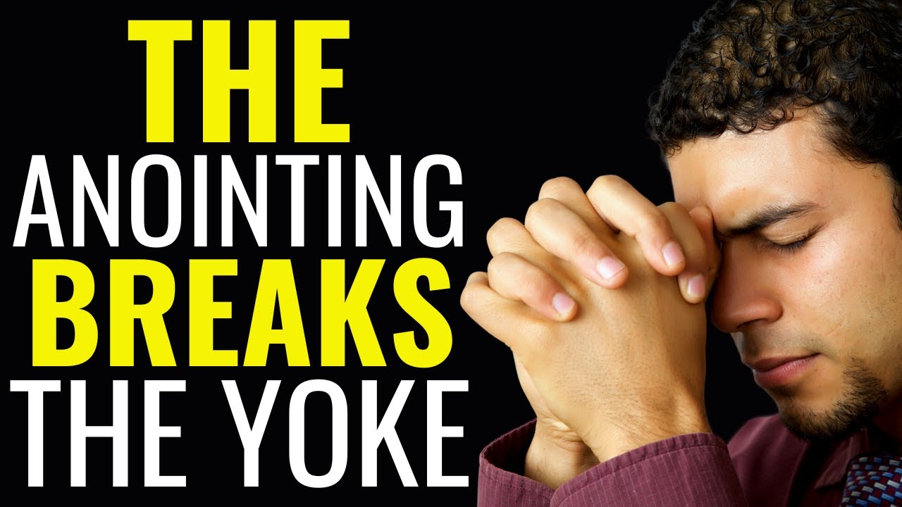 ( ALL NIGHT PRAYER ) The Anointing Breaks Every Yoke - Prayer Against ...