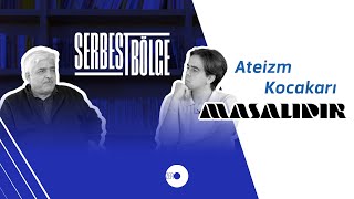 Ateizm Kocakarı Masalıdır! | Serbest Bölge 01: Ahmet Kavlak