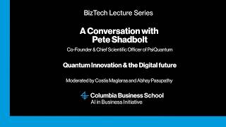 Quantum Innovation & The Digital Future: A Conversation with Dr. Pete Shadbolt