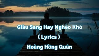 Giàu Sang Hay Nghèo Khó ( Lyrics ) - Hoàng Hồng Quân | Bản Full Hay Nhất Hiện Nay  #DNLCTKEVCY