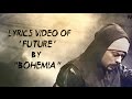 BOHEMIA - Lyrics Video of 'Future' By "Bohemia"