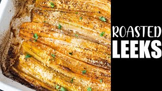 OVEN ROASTED LEEKS will change your perception of leeks if you thought leeks are boring!