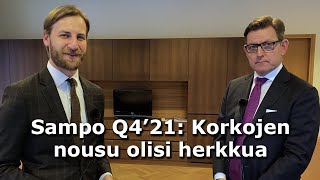 Sampo Q4'21: Korkojen nousu olisi herkkua (eng)