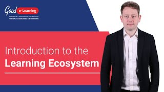 Good e-Learning: Introduction to the Learning Ecosystem