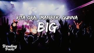 Rita Ora, Imanbek, Gunna - Big (Clean - Lyrics)