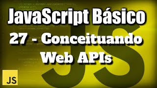Conceituando Web APIs - JavaScript Básico