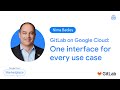 GitLab on Google Cloud: One interface for every use case