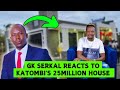 GK SERKAL on Katombi's 25 Million House, 