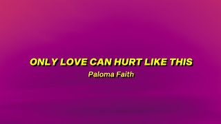 only love can hurt like this - paloma faith (sped up/tiktok version) lyrics