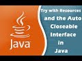 Try with Resources and the Auto Closeable Interface in Java