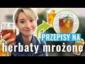 NAJLEPSZE 3 przepisy na herbaty mrożone *takich nie piłeś*