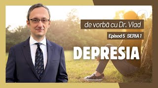 Ep.5 “De vorbă cu Dr. Vlad Schlezak” “Depresia” Seria 1