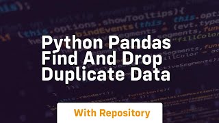 Python pandas find and drop duplicate data