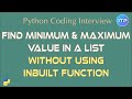 Find Minimum and Maximum value in a list without using Inbuilt function | Python coding interview